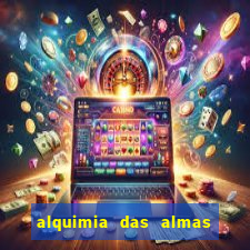 alquimia das almas 3 temporada